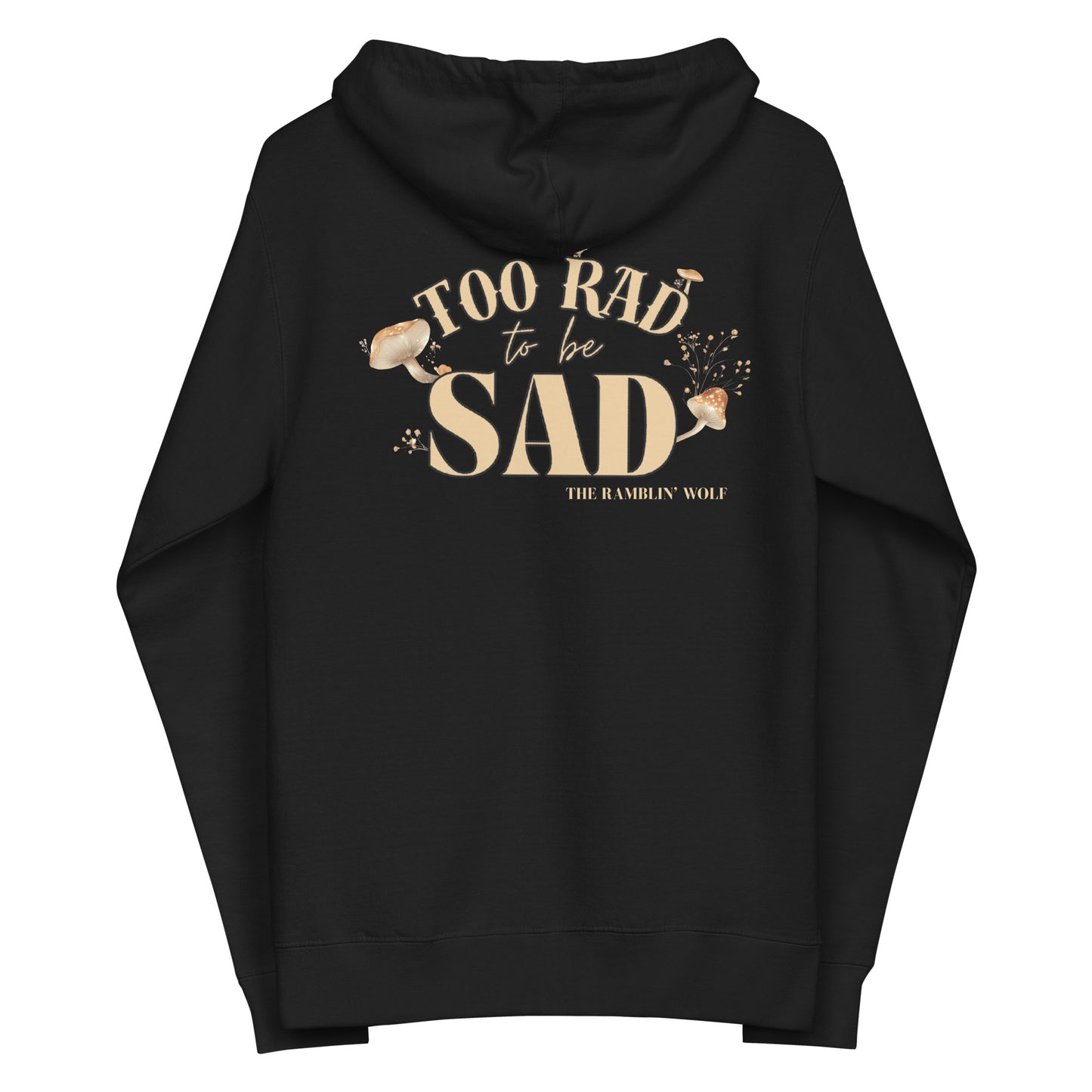 Too Rad to be Sad Zip Up Hoodie