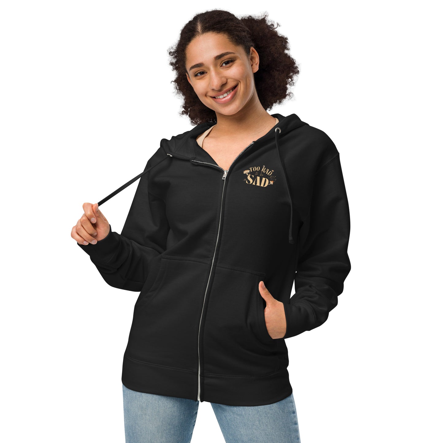 Too Rad to be Sad Zip Up Hoodie