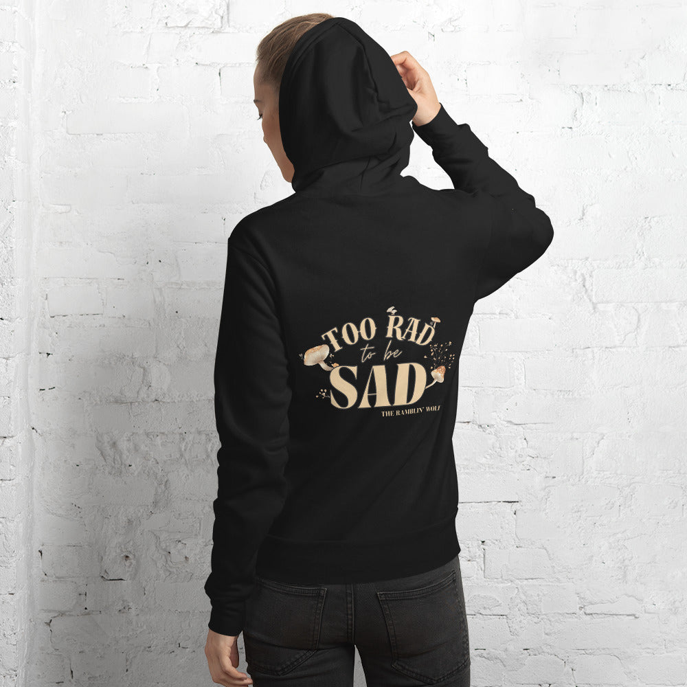 Too Rad to be Sad Unisex Hoodie