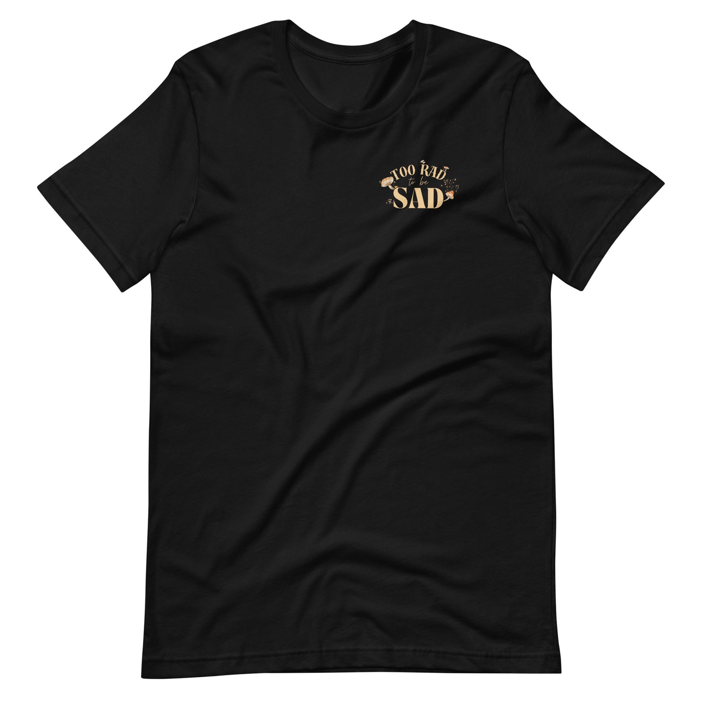 Too Rad to be Sad Unisex Tee
