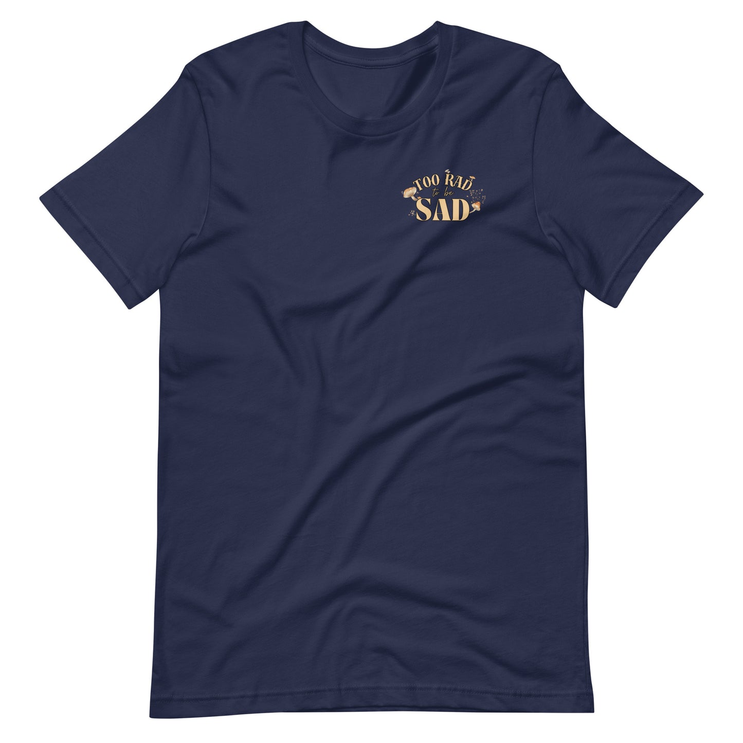 Too Rad to be Sad Unisex Tee