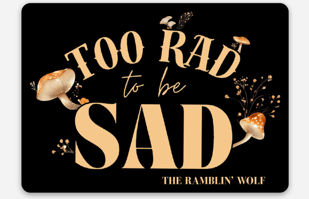 Too Rad to be Sad Sticker