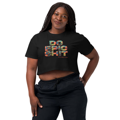 Do Epic Shit Crop Top